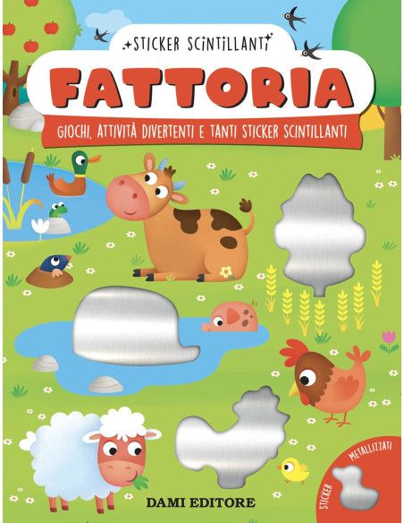 Giunti - Fattoria. Giochi, attività divertenti e tanti sticker scintillanti.