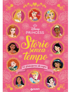 Storie senza tempo 12 principesse da sogno. Disney Princess
