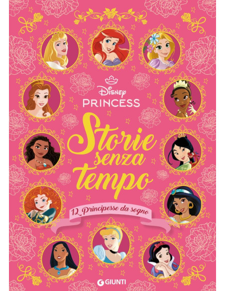 Storie senza tempo 12 principesse da sogno. Disney Princess