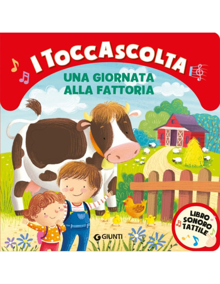 Giunti - Una giornata alla fattoria. I toccascolta. Ediz. a colori