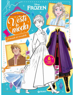 Giunti - Il mondo di Arendelle. Frozen. Vesti la moda....
