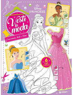 Giunti - Cenerentola, Belle e Tiana. Vesti la moda. Con...