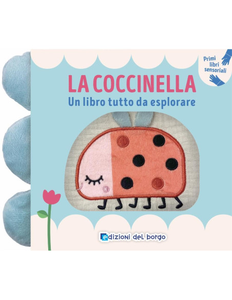 Giunti - La coccinella. Un libro tutto da esplorare. Primi libri sensoriali