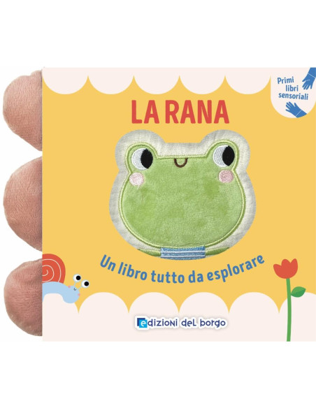 Giunti - La rana. Un libro tutto da esplorare. Primi libri sensoriali
