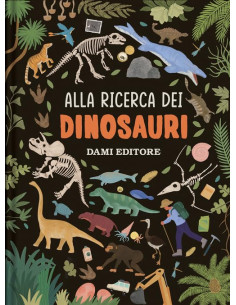 Giunti - Alla ricerca dei dinosauri