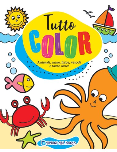 Giunti - Tutto Color Animali, Mare, Fiabe,...