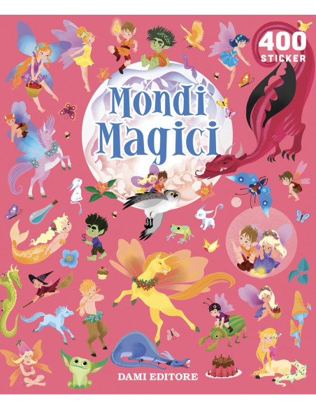 Mondi magici. 400 stickers