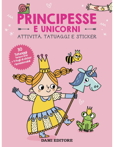 Principesse e unicorni. Attività, tatuaggi e...