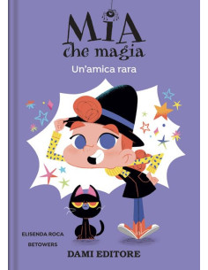 Giunti - Un'amica rara. Mia che magia